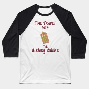Time Travel with The History Chicks Baseball T-Shirt